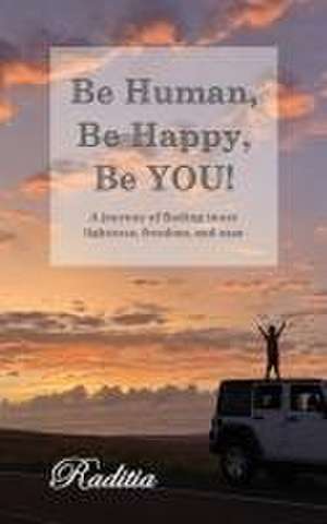 Be Human, Be Happy, Be You! de Raditia Lasry