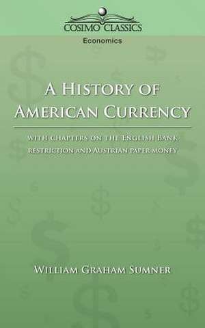 A History of American Currency de William Graham Sumner