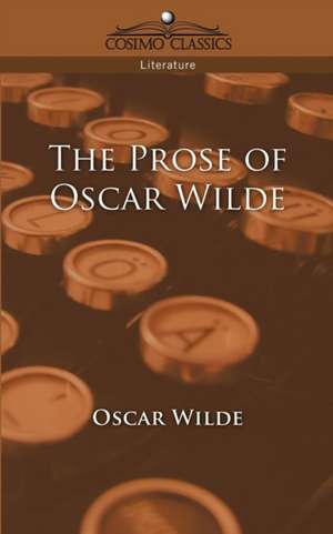 The Prose of Oscar Wilde de Oscar Wilde