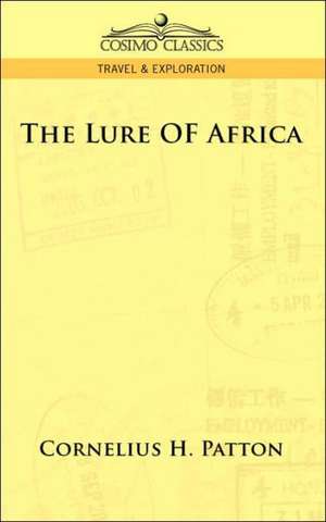 The Lure of Africa de Cornelius H. Patton