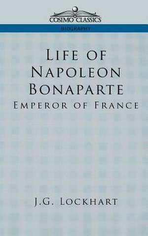 Life of Napoleon Bonaparte de John Gibson Lockhart