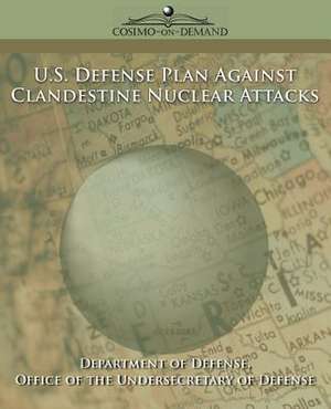 U.S. Defense Plan Against Clandestine Nuclear Attacks de Of Defense Department of Defense