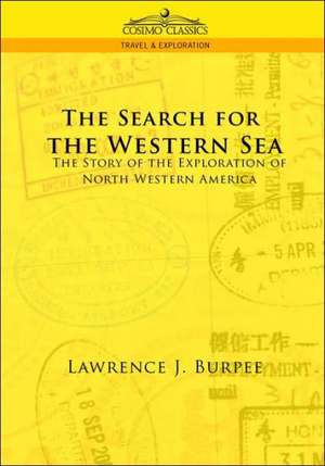 The Search for the Western Sea de Lawrence J. Burpee