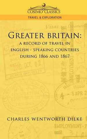 Greater Britain de Charles Wentworth Dilke