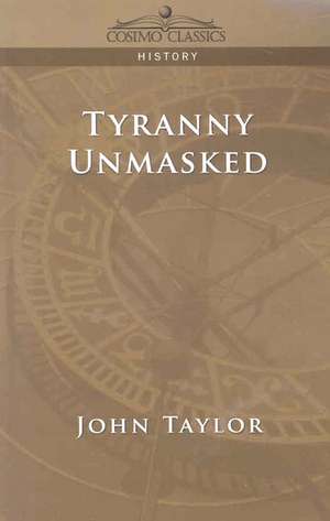 Tyranny Unmasked de John Taylor