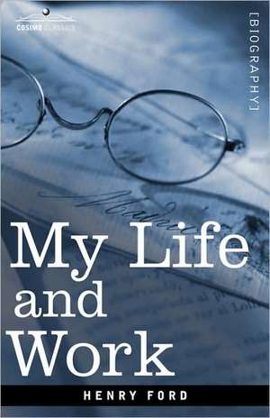 My Life and Work de Henry Ford