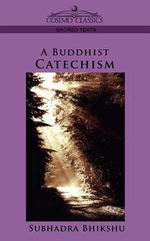 A Buddhist Catechism de Subhadra Bhikshu