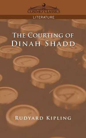 The Courting of Dinah Shadd de Rudyard Kilpling