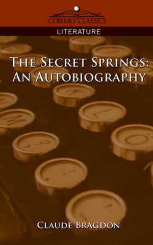 The Secret Springs: An Autobiography de Claude Fayette Bragdon