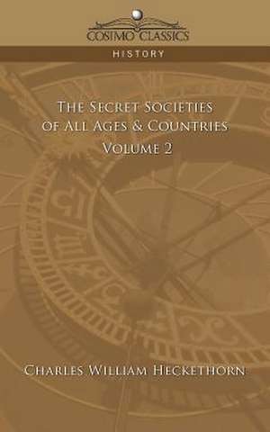 The Secret Societies of All Ages & Countries - Volume 2 de Charles William Heckethorn