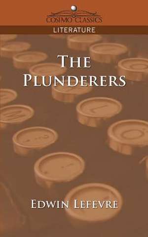 The Plunderers de Edwin Lefevre