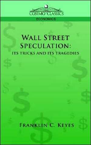 Wall Street Speculation de FRANKLIN C. KEYES