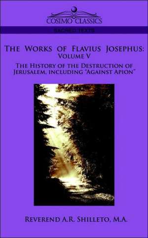 The Works of Flavius Josephus de M. a. Reverend a. R. Shilleto