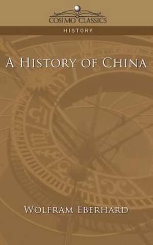 A History of China de Wolfram Eberhard