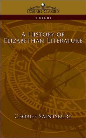 A History of Elizabethan Literature de George Saintsbury