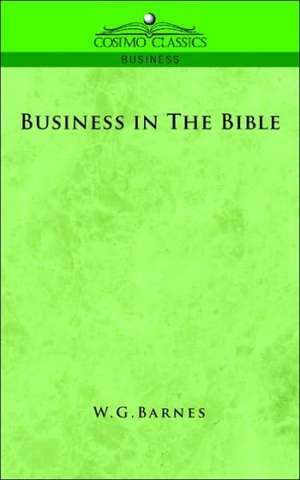 Business in the Bible de W. G. Barnes