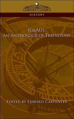 Iolaus: An Anthology of Friendship de Edward Carpenter