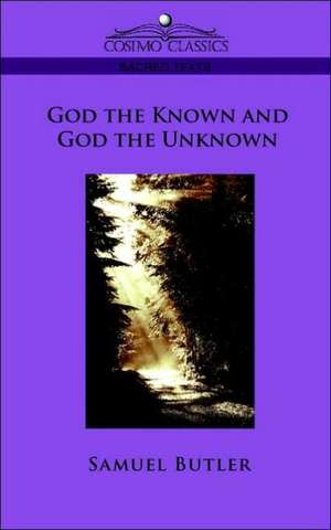 God the Known and God the Unknown de Samuel Butler