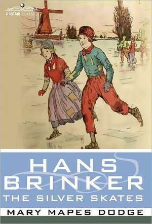 Hans Brinker, or the Silver Skates de Mary Mapes Dodge