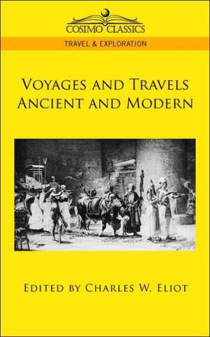 Voyages and Travels Ancient and Modern de Charles W. Eliot