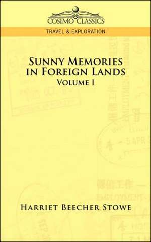 Sunny Memories in Foreign Lands de Harriet Beecher Stowe