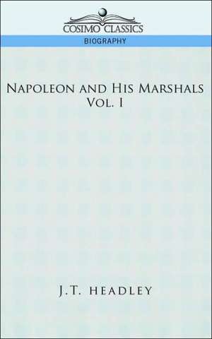 Napoleon and His Marshals, Volume 1 de J. T. Headley