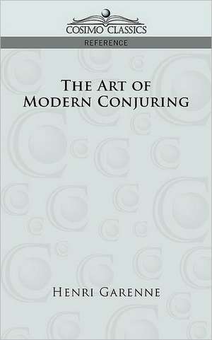 The Art of Modern Conjuring de Henri Garenne