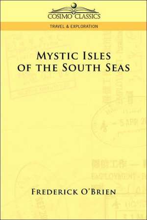 Mystic Isles of the South Seas de Frederick O'Brien