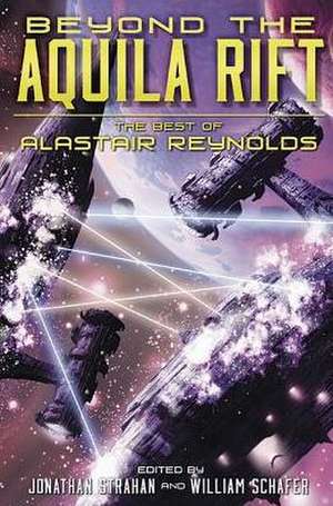 Beyond the Aquila Rift: The Best of Alastair Reynolds de Alastair Reynolds