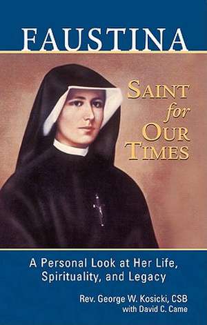 Faustina Saint for Our Times de Rev George W. CSB Kosicki