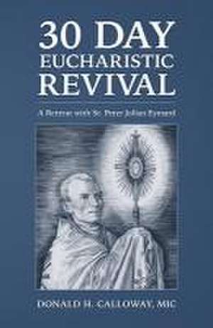 30-Day Eucharistic Revival de Donald H Calloway MIC