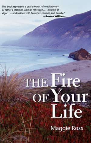 The Fire of Your Life de Maggie Ross