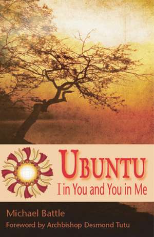 Ubuntu: I in You and You in Me de Michael Battle