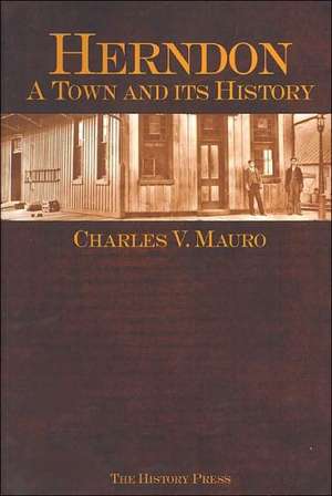 Herndon: A Town and Its History de Charles V. Mauro