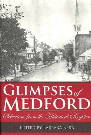 Glimpses of Medford: Selections from the Historical Register de Barbara Kerr