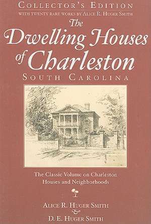 The Dwelling Houses of Charleston, South Carolina de Alice R. Huger Smith