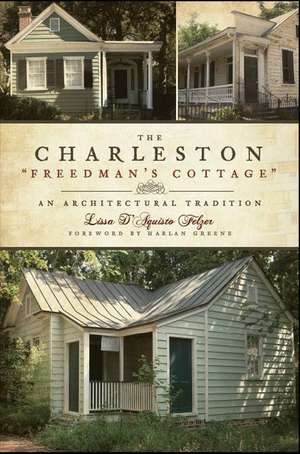 The Charleston "Freedman's Cottage": An Architectural Tradition de Lissa D'Aquisto Felzer