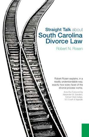 Straight Talk about South Carolina Divorce Law de Robert N. Rosen