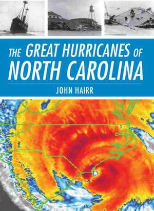 The Great Hurricanes of North Carolina de John Hairr