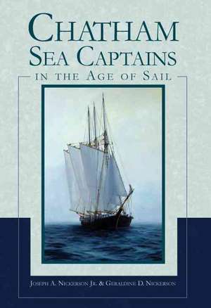 Chatham Sea Captains in the Age of Sail de Jr. Nickerson, Joseph A.