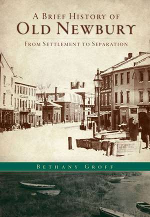 A Brief History of Old Newbury: From Settlement to Separation de Bethany Groff