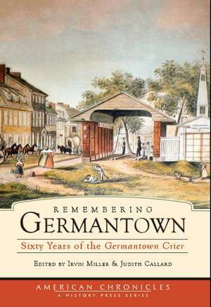 Remembering Germantown: Sixty Years of the Germantown Crier de Judith Callard