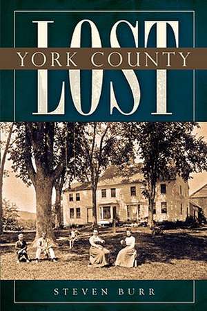 Lost York County de Steven Burr