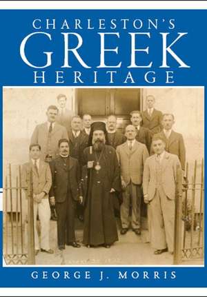 Charleston's Greek Heritage de George J. Morris