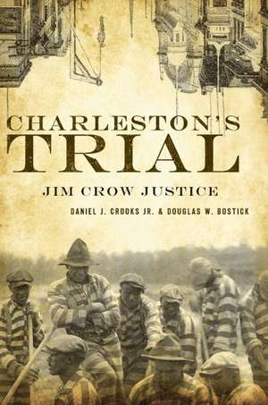 Charleston's Trial: Jim Crow Justice de Douglas W. Bostick