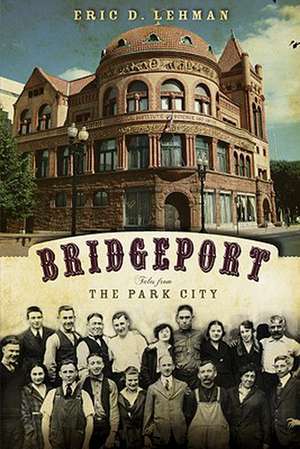 Bridgeport: Tales from the Park City de Eric D. Lehman