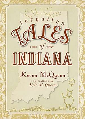 Forgotten Tales of Indiana de Keven McQueen