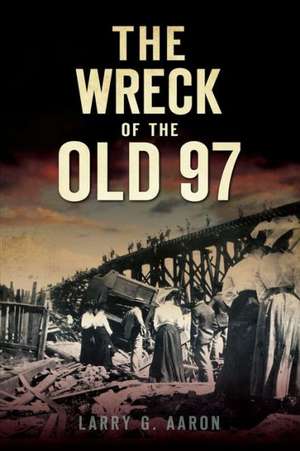 The Wreck of the Old 97 de Larry G. Aaron