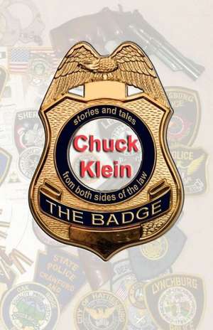 The Badge: The Sequel to the Bridge Never Crossed-A Survivor's Search for Meaning; A Burn Survivor's Triumph Over Tragedy de Chuck Klein