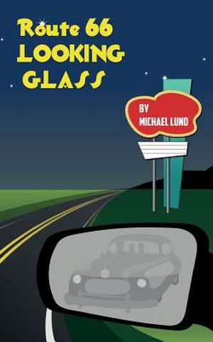 Route 66 Looking-Glass: The ABCs of Pet Ailments Including Traditional and Homeopathic Care de Michael Lund